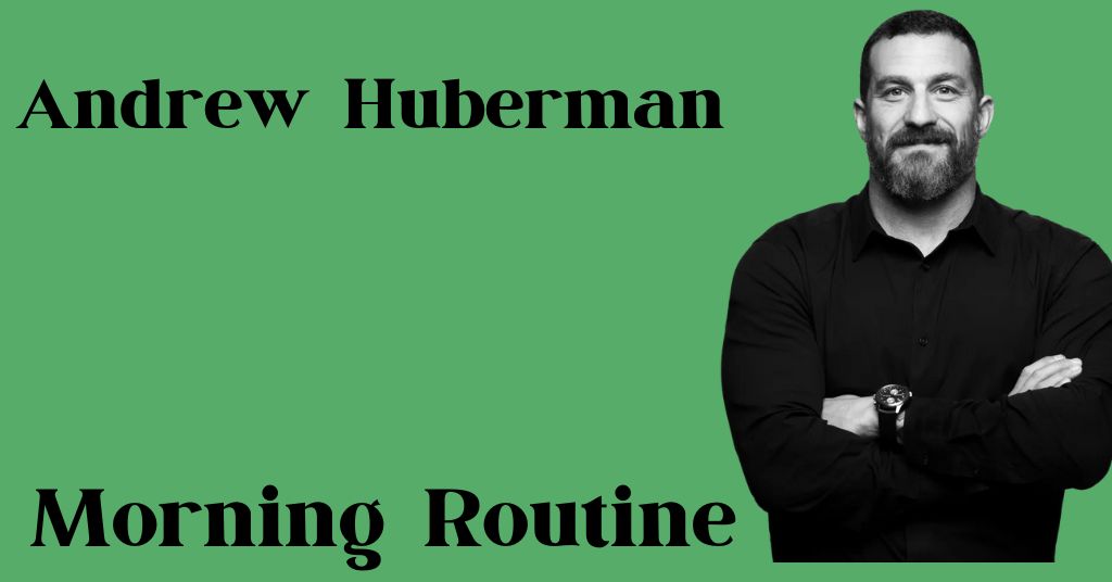 Andrew Huberman Morning Routine